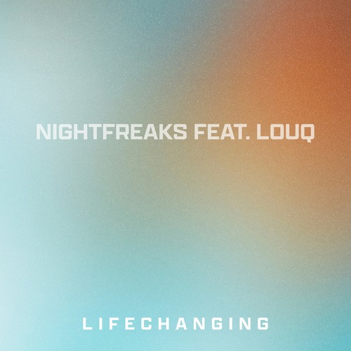 nightfreaks, LOUQ-Lifechanging