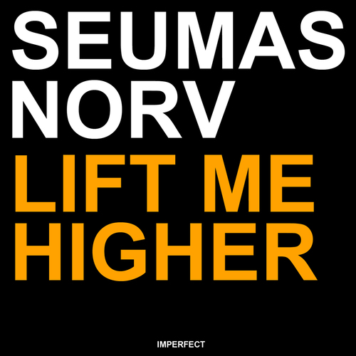 Seumas Norv-Lift Me Higher