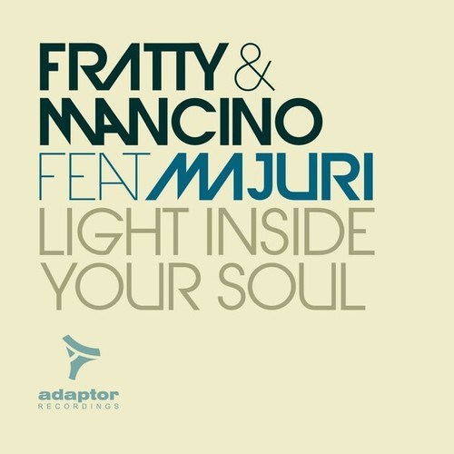 Fratty, Mancino, Marco Fratty, Matteo Marini, Fabio Solazzo-Light Inside Your Soul