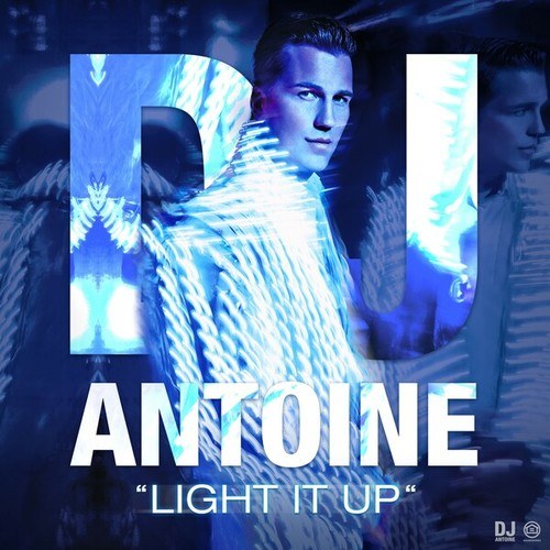 dj antoine, Mad Mark, FlameMakers, Bodybangers, Jerome-Light It Up