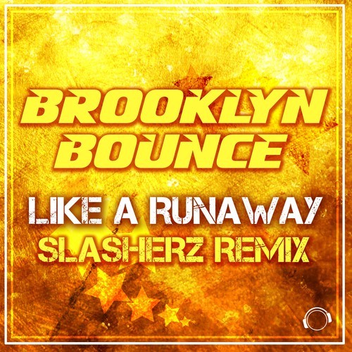 Brooklyn Bounce, Slasherz-Like a Runaway (Slasherz Remix)