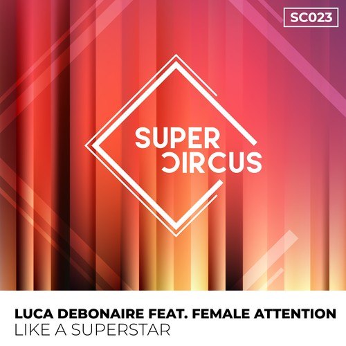 Female Attention, Luca Debonaire-Like a Superstar