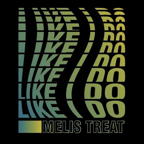 Like I Do Melis Treat Download stream and play it on Music Worx