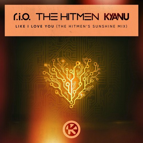 R.I.O., The Hitmen, KYANU-Like I Love You (The Hitmen's Sunshine Mix)