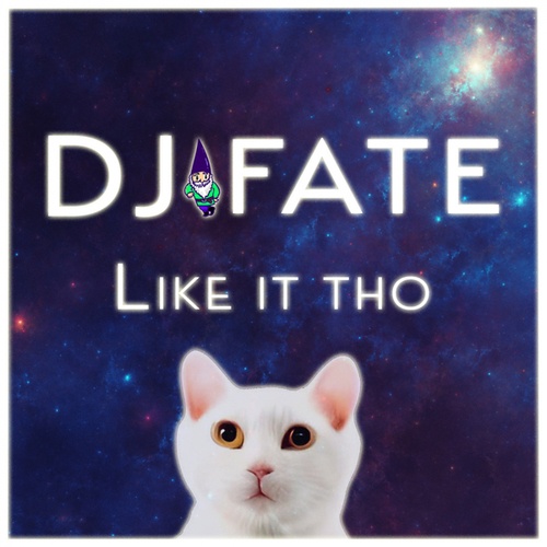 DJ FATE-Like It Tho