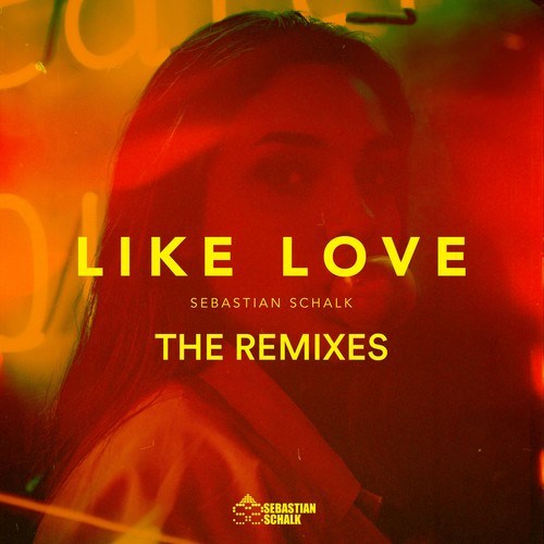 Sebastian Schalk-Like Love - The Remixes