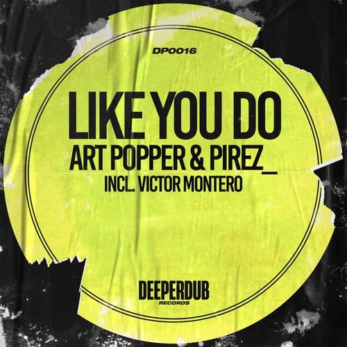 Art Popper, PireZ_, Victor Montero-Like You Do