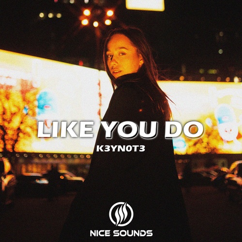 K3YN0T3-Like You Do