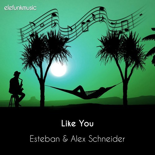 Esteban, Alex Schneider-Like You