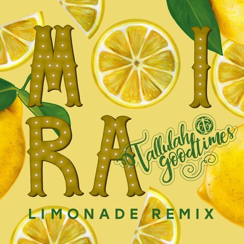 Moïra, Tallulah Goodtimes-Limonade (Tallulah Goodtimes Remix)