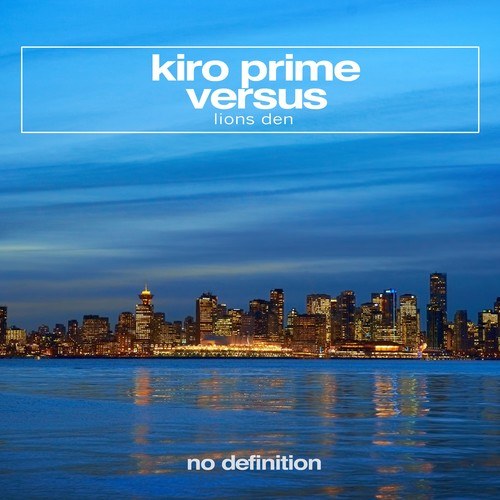 Versus, Kiro Prime-Lions Den