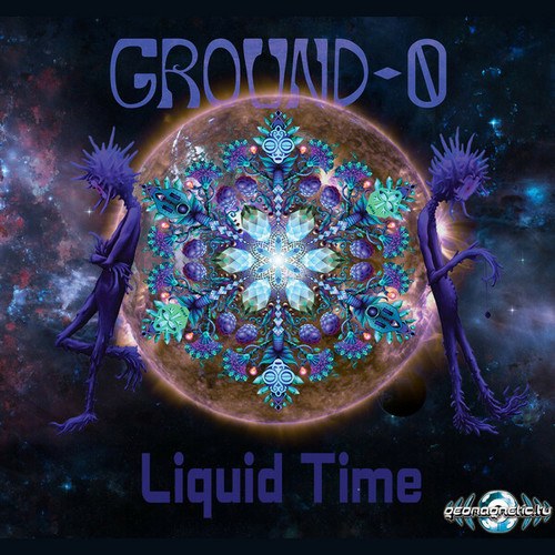 Ground 0-Liquid Time