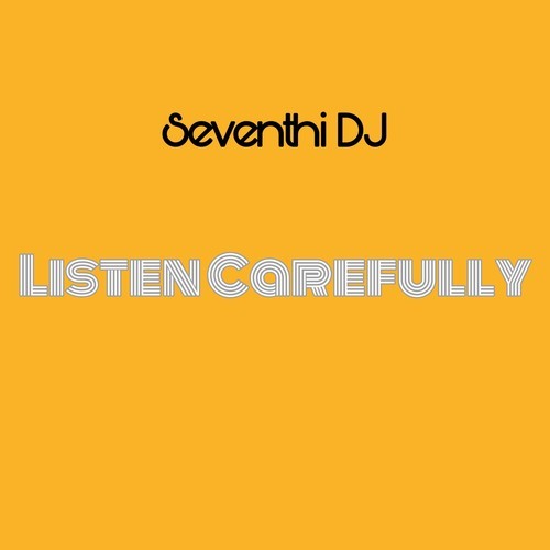 Seventhi DJ-Listen Carefully