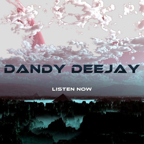 DANDY DEEJAY-Listen Now