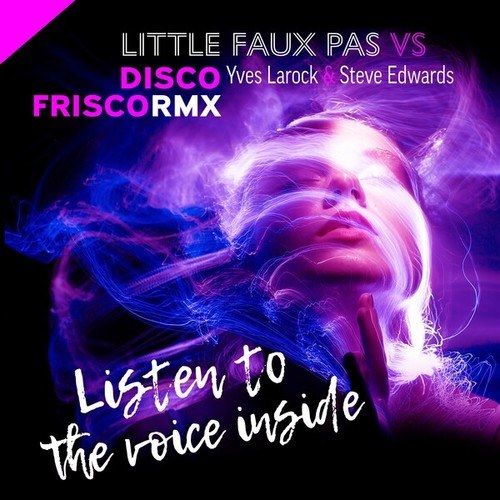 Little Faux Pas, Yves Larock, Steve Edwards-Listen to the Voice Inside 2k22 (Discofrisco RMX)