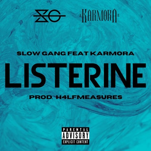 Slow Gang, KARMORA-Listerine
