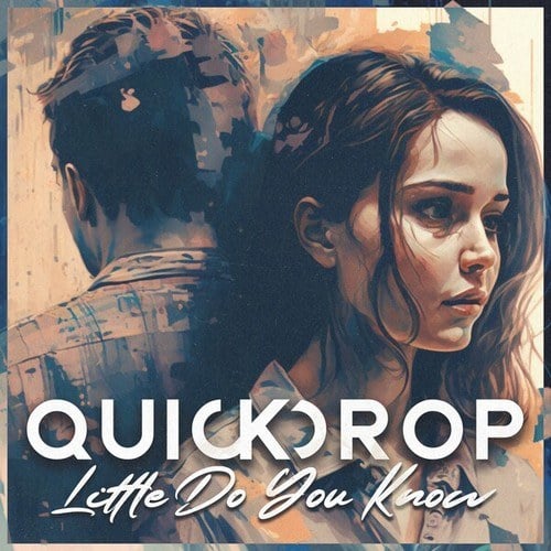 Quickdrop-Little Do You Know