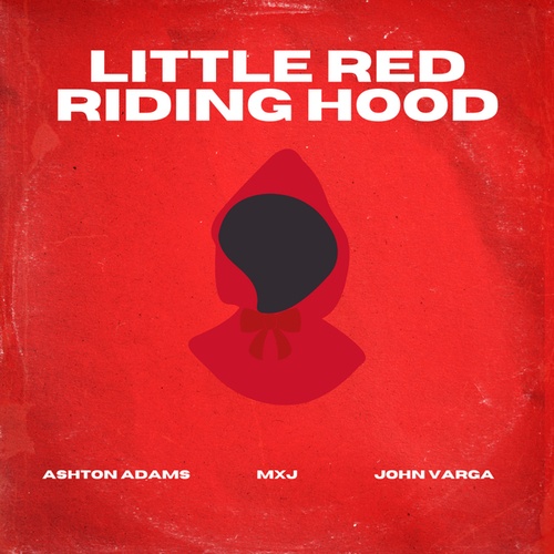 Ashton Adams, MXJ, John Varga-Little Red Riding Hood