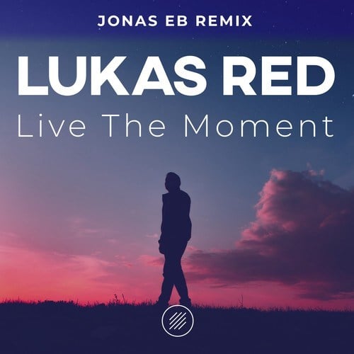 Lukas Red, Jonas Eb-Live the Moment (Jonas Eb Remix)