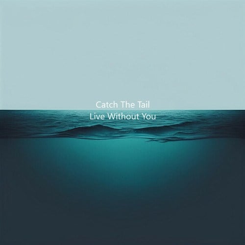 Catch The Tail-Live Without You