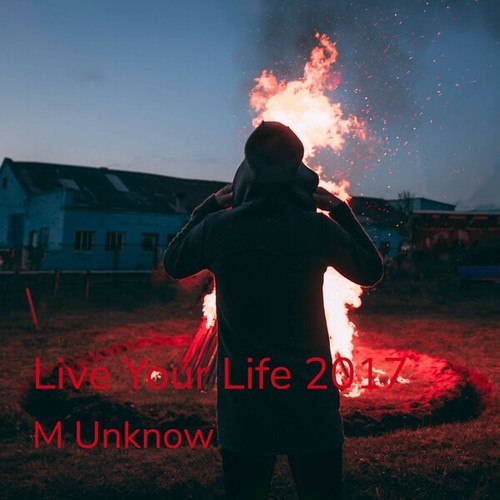 M Unknow-Live Your Life 2017