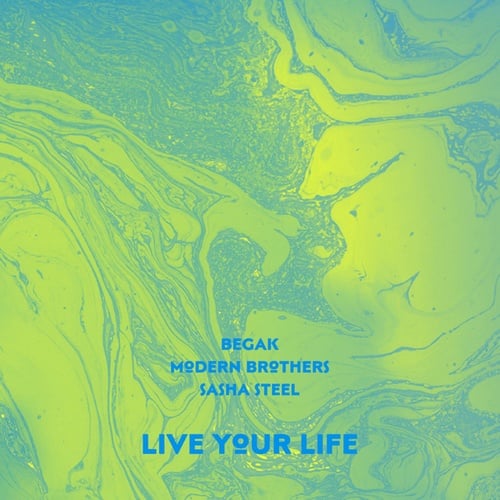 Modern Brothers, Sasha Steel, Begak-Live Your Life