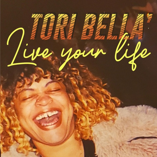 Tori Bella'-Live Your Life