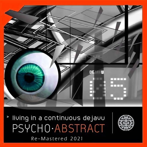 Psycho Abstract-Living in a Continuous Dejavu (Remastered 2021)