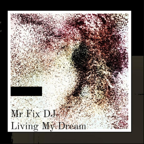 Mr Fix DJ-Living My Dream