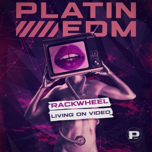 Rackwheel, Platin EDM-Living on Video
