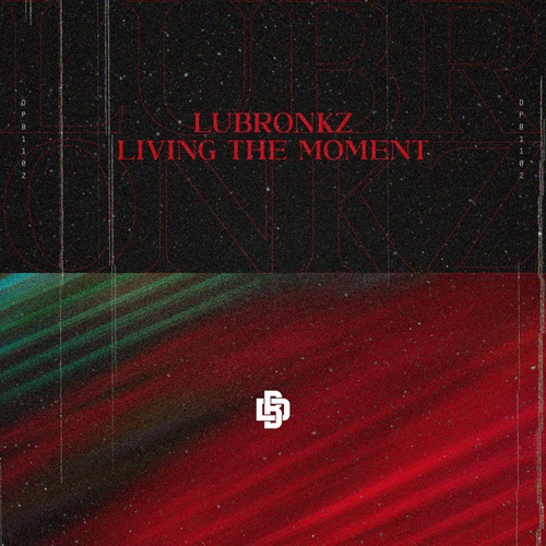 LuBronkZ-Living The Moment