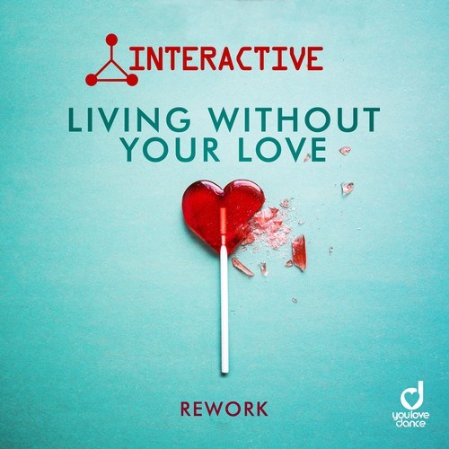 Interactive-Living Without Your Love (Rework)