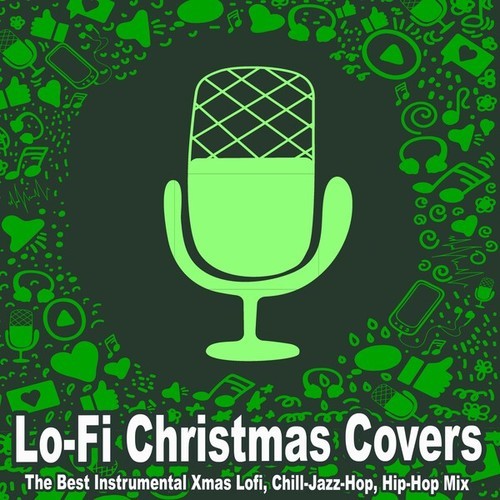 Lo-Fi Christmas Covers (The Best Instrumental Xmas Lofi, Chill-Jazz-Hop, Hip-Hop Mix)