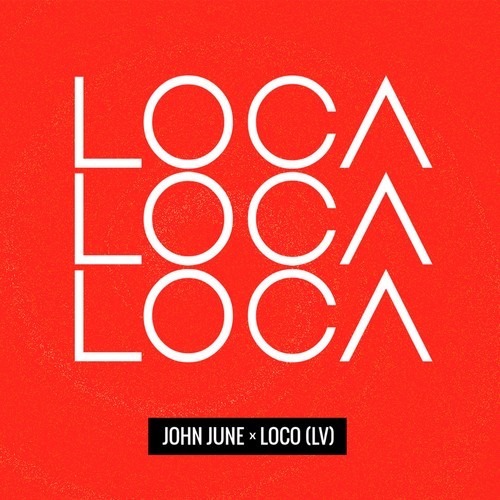 John June, Loco (LV)-Loca