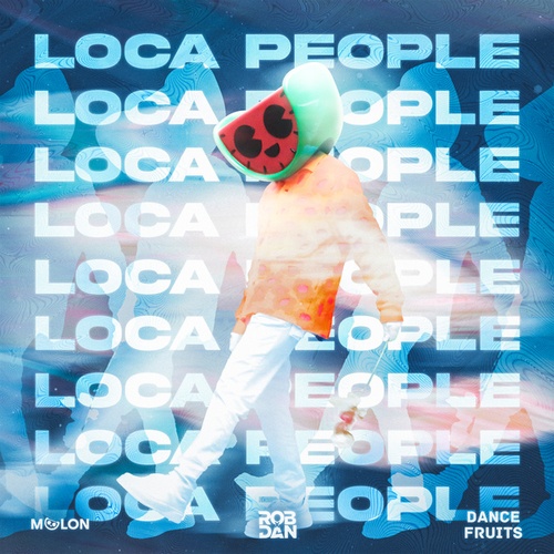 Melon, RobxDan, Dance Fruits Music-Loca People