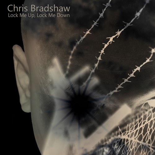 Chris Bradshaw-Lock Me Up, Lock Me Down