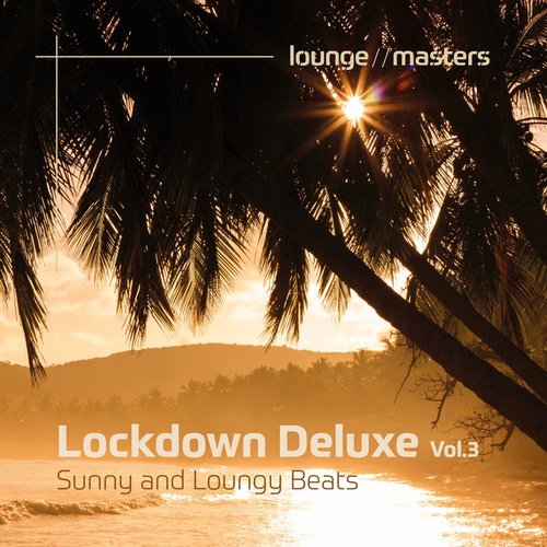 Various Artists-Lockdown Deluxe Vol.3 Sunny and Loungy Beats