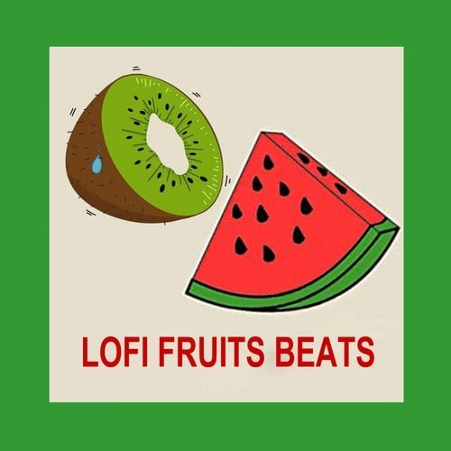 Lofi Fruits Beats (The Best Chill Lofi Hip Hop, Relaxing Lo-Fi Jazz, Smooth Lofi, Mellow Chill Beats & Chill Music to Relax, Study, Sleep, Chill, Vibe, Groove To)