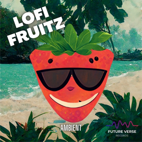 Lofi Fruitz Music Ambient