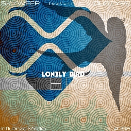 Skyweep, Dubtype-Lonely Bird EP