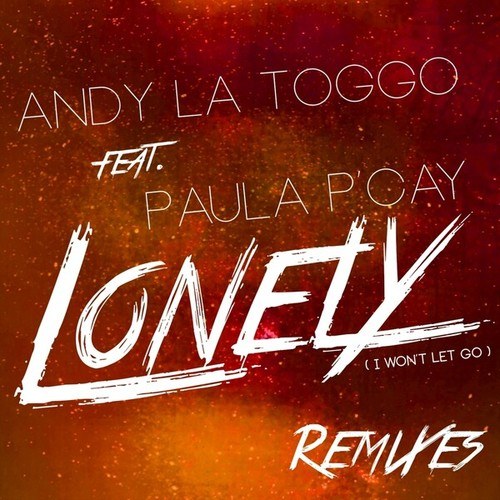 Lonely (Won't Let Go) [Remixes]