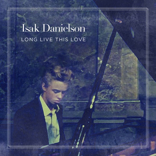 Isak Danielson-Long Live This Love