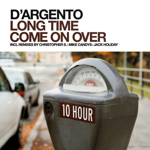 D'Argento, Mike Candys, Jack Holiday, Chris Reece, Christopher S-Long Time / Come on Over