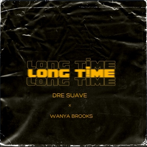 Dre Suave, Wanya Brooks-Long Time