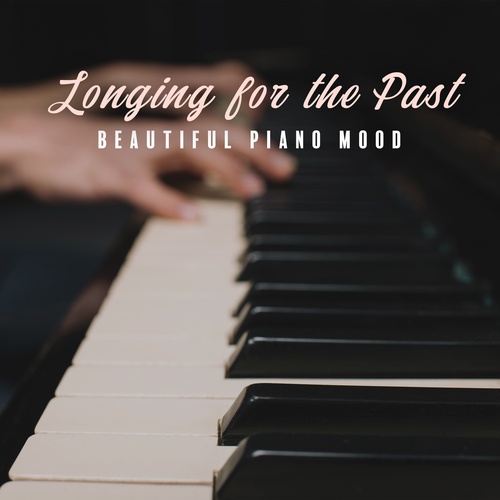 Longing for the Past (Beautiful Piano Mood)