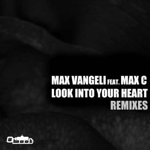 Max Vangeli, Max C-Look Into Your Heart - REMIXES