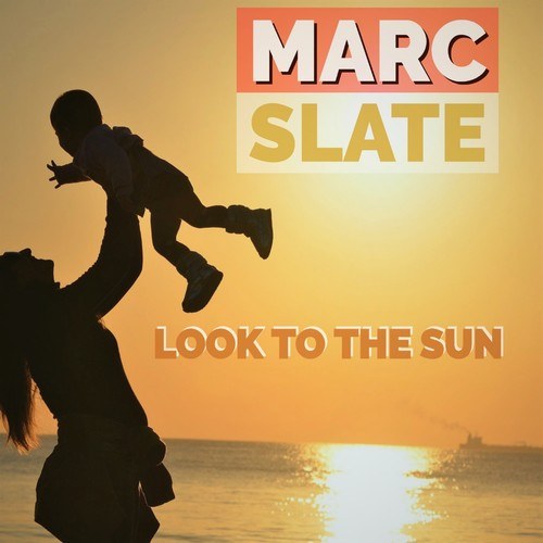 Marc Slate-Look to the Sun