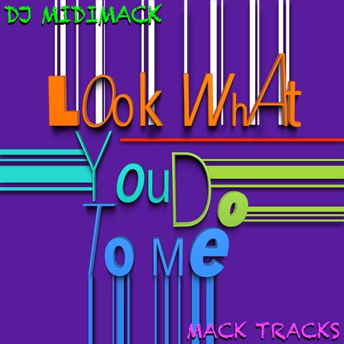 DJ MIDIMACK-Look What You Do to Me