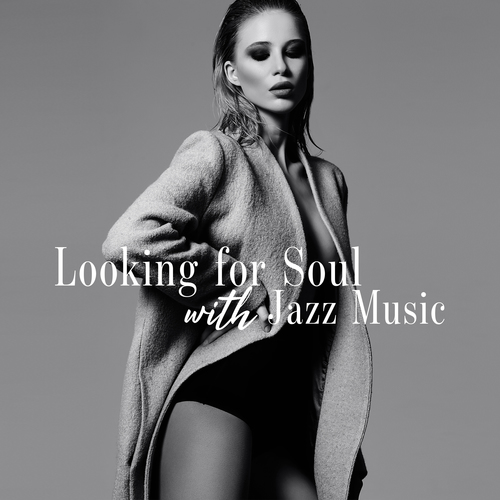 Looking for Soul with Jazz Music (Relaxation, Meditation, Contemplation, Time for Me)