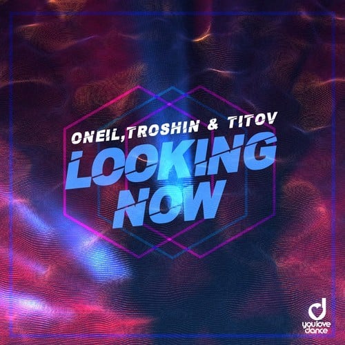 ONEIL, Troshin, Titov-Looking Now